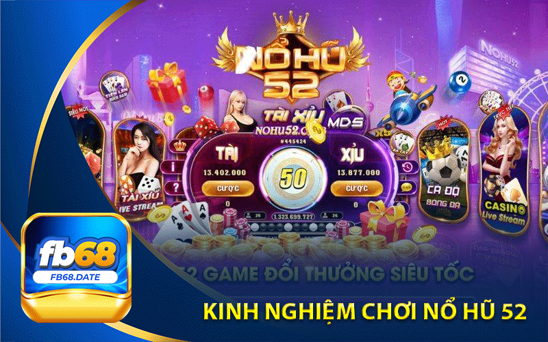 Kinh nghiệm chơi nổ hũ 52 