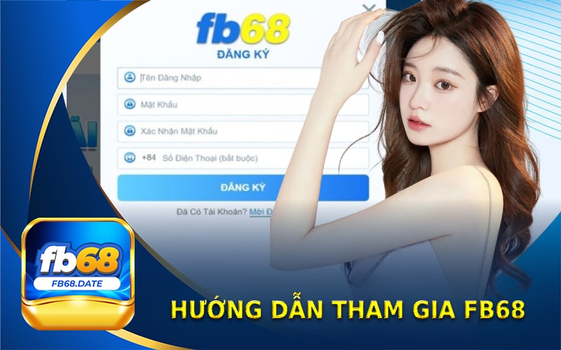 Cách thức tham gia nhà cái FB68