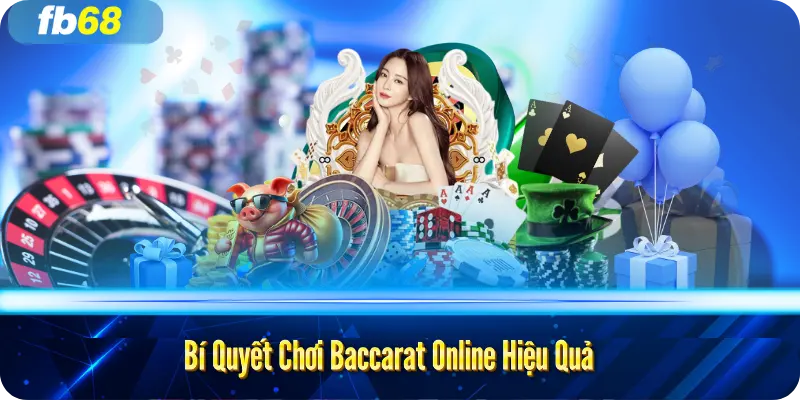 Bí Quyết Chơi Baccarat Online Hiệu Quả