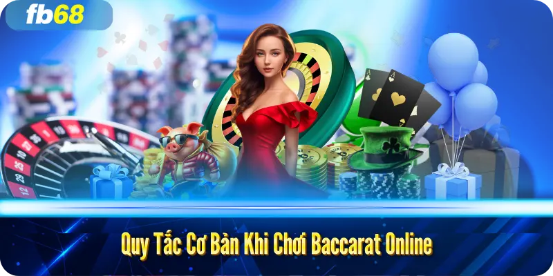 Quy Tắc Cơ Bản Khi Chơi Baccarat Online